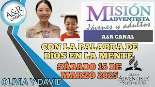 Misionero Adventista, Sábado 15 de MARZO 2025, CON LA PALABRA DE DIOS EN LA MENTE, OLIVIA