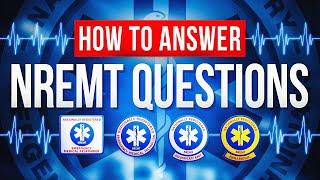 How to Answer NREMT Questions | NREMT Practice Questions | NREMT Review