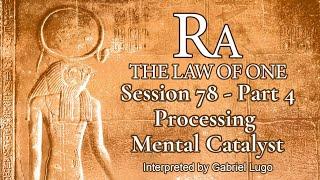 THE LAW OF ONE  SESSION 78 - Part 4 | Archetypical Mind: Mind Catalyst