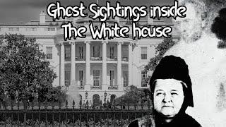 GHOST SIGHTINGS INSIDE THE WHITE HOUSE - Lincolns Ghost