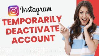 how to temporarily deactivate instagram account - full guide