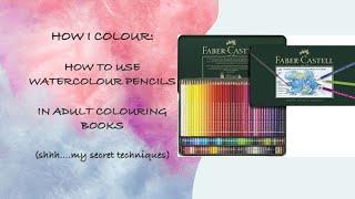 HOW TO USE WATERCOLOR PENCILS | BEGINNER'S GUIDE | All my secrets revealed |Adult colouring