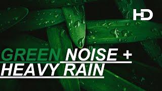 10 Hours of Deep Sleep - NO ADS | Green Noise and Heavy Rain