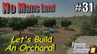 Farming Simulator 19 | No Mans Land #31 | Let's Build An Orchard