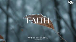 FAITH - Soaking worship instrumental | Prayer and Devotional