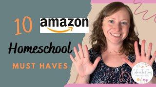 AMAZON HOMESCHOOL MUST HAVES | 10 Things That I Love to Use in My Homeschool