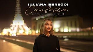 Iuliana Beregoi - Confessa  [ Deep House Cover Remix ]