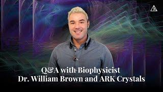 Q&A with ARK Crystal and William Brown