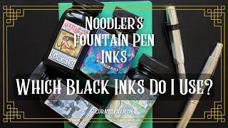 Noodler's Black Fountain Pen Inks : Which Do I Use?