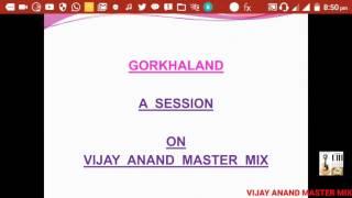 GORKHALAND Problem -A Session by VIJAY ANAND MASTER MIX