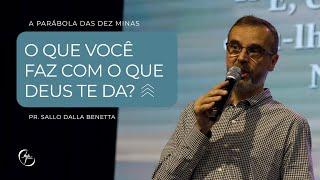 O Que Você Faz Com O Que Deus Te Da? - Pr. Sallo Benetta