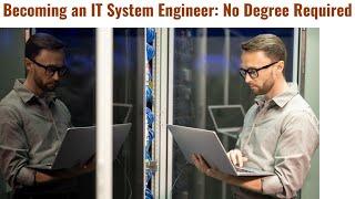 Becoming an IT System Engineer: No Degree Required | How to become an IT Engineer Without a degree