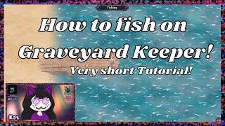 How to Fish on Graveyard Keeper!
