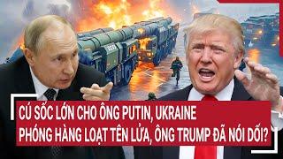 Thời sự quốc tế: Cú sốc lớn cho ông Putin, Ukraine phóng hàng loạt tên lửa, ông Trump đã nói dối?