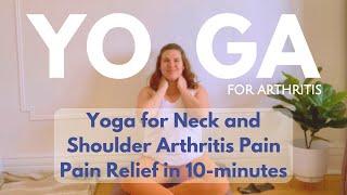 Yoga For Neck And Shoulder Arthritis Pain Relief | The Ra Yogi