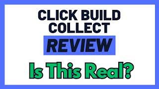 Click Build Collect Review - Is This Legit Or Just A Scam To Start Away From? (Truth Uncovered!)