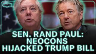 Senator Rand Paul: Neocons HIJACKED Trump's Bill