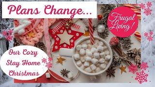 Frugal Living! Plans Change! Now What? Cozy Christmas!