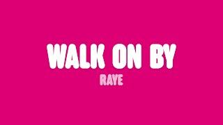 RAYE - Walk On By (Lyrics)