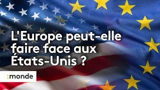 États-Unis : un nouvel adversaire pour l'Europe ?