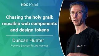 Chasing the holy grail: reusable web components and design tokens - Duncan Hunter - NDC Oslo 2023