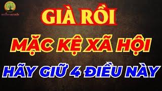 Già Rồi MẶC KỆ Xã Hội Thế Nào Con Cái Hiếu Thuận Ra Sao Đây Mới Là 4 ĐIỀU CẦN Nắm Giữ Sau Tuổi 60