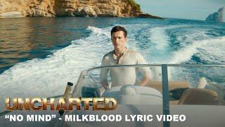 UNCHARTED - "No Mind" - Milkblood | Lyric Video