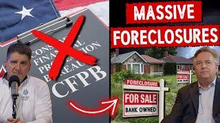 WARNING, Expect Massive Foreclosures if CFPB is Gutted (Another Great Financial Crisis Ahead)