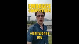 #DailyJonas 016 - EMBRACE COMPETITION