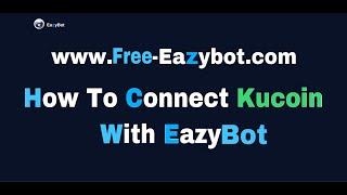 How To Connect kucoin With EazyBot