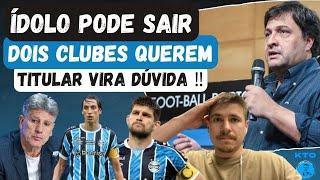 DOIS CLUBES PODEM TIRAR ÍDOLO DO GRÊMIO | TITULAR IMPORTANTE VIRA DÚVIDA PRO GRENAL | AS FOLGAS…