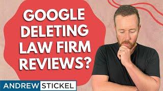 Why Does Google Delete Law Firm Reviews?