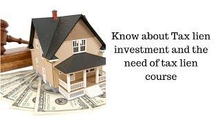 Know about Tax lien investment and the need of tax lien course