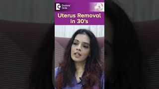 UTERUS REMOVAL in 30's - Why? | Pelvic Inflammatory Disease-Dr.Shwetha Anand| Doctors' Circle#shorts