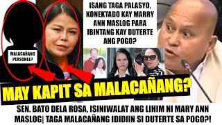 Matapos MASIWALAT ang TUNAY na PAGKATAO| MARRY ANN MASLOG May KAPIT sa PALASYO?|BATO May SINIWALAT!