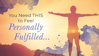 Personal Fulfillment Everyone Needs in Life | Jack Canfield