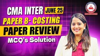 CMA Inter June 2025 Paper 08 COSTING Complete Paper Review + MCQ Solution