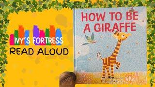 How To Be A Giraffe: Children’s Book Read Aloud