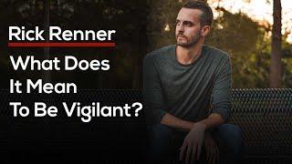 What Does It Mean To Be Vigilant?