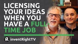 Licensing Your Ideas When You Have a Full-time Job