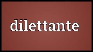 Dilettante Meaning
