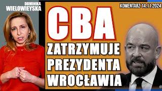 CBA zatrzymuje prezydenta Wrocławia | Dominika Wielowieyska komentarz, 14.11.2024