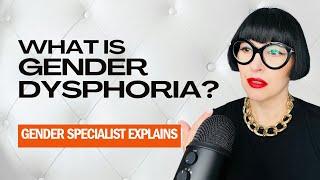 Gender Therapist Explains What is Gender Dysphoria in Your Own Words.