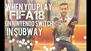 WHEN YOU PLAY FIFA18 ON NINTENDO SWITCH IN NYC SUBWAY!