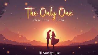 The Only One - Romantic Song | Official Release | SongPulse: Daily Releases