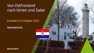 Von Ostfriesland nach Istrien und Zadar mit dem Wohnmobil | Kroatien im Frühjahr 2021 | Reisebericht