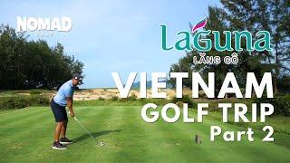 VIETNAM GOLF TRIP PT. 2 - LAGUNA LANG CO