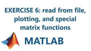 Matlab: Exercise 6: read from file, plotting, and special matrix functions