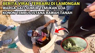 Viral Di Lamongan..!! Warga Nekat Gali Sumur Dan Temukan Goa Misterius Konon Tembus Makkah