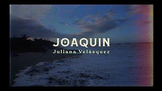 Juliana - Joaquín (Video Lyric)